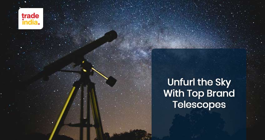 Unfurl The Sky With Top Brand Telescopes