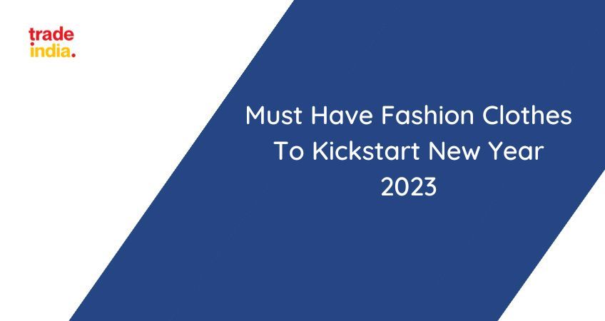 Must Have Fashion Clothes To Kickstart New Year 2024