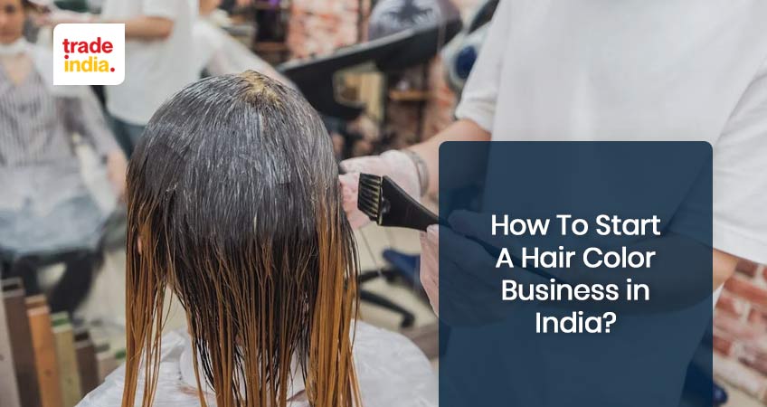 How To Start A Profitable Hair Color Business in India?