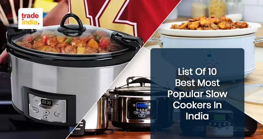 List of 10 Best Most Popular Slow Cookers in India