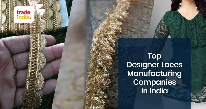 9 Top Designer Laces Manufacturing Companies in India - 2024