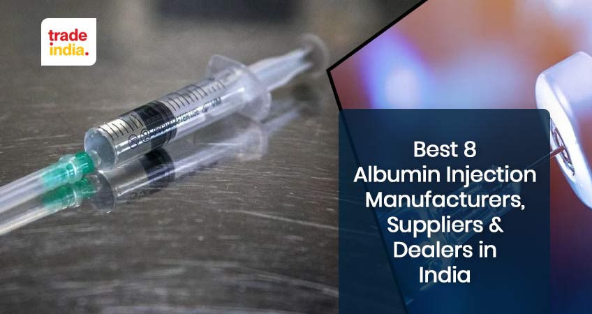 Best 8 Albumin Injection Manufacturers, Suppliers & Dealers in India