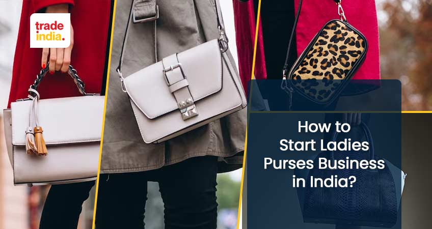 How to Start Ladies Purses Business in India?