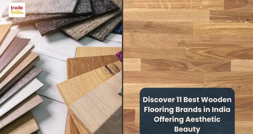 Discover 11 Best Wooden Flooring Brands in India Offering Aesthetic Beauty