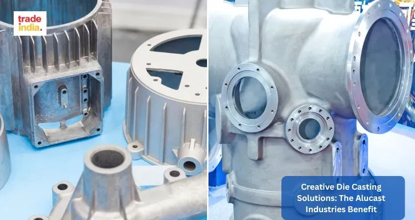Creative Die Casting Solutions: The Alucast Industries Benefit