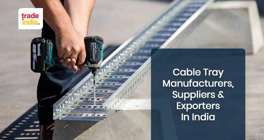 Cable Tray Manufacturers, Suppliers & Exporters in India
