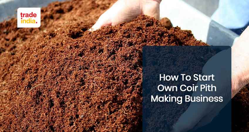 Steps to Start Coir Pith Making Business