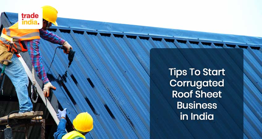 Tips Start Corrugated Roof Sheet Business in India 2024