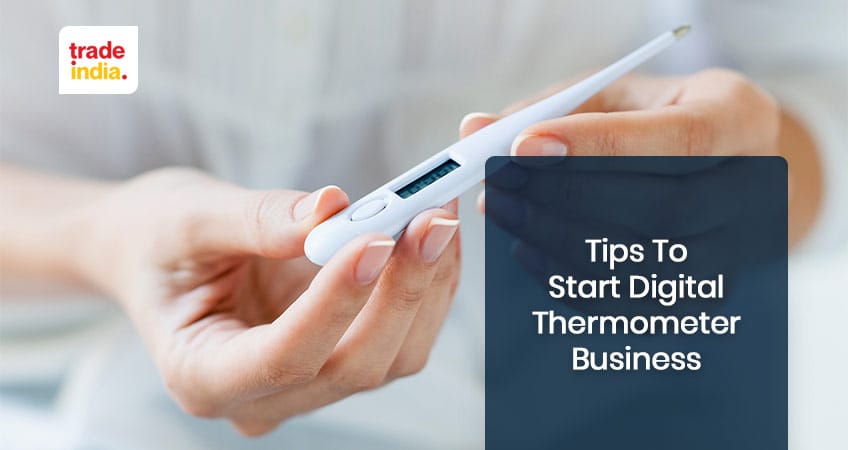 Tips To Start Digital Thermometer Business