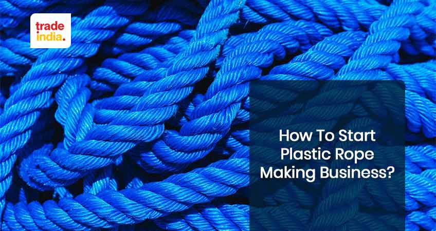 How to Start Plastic Rope Making Business in 2023