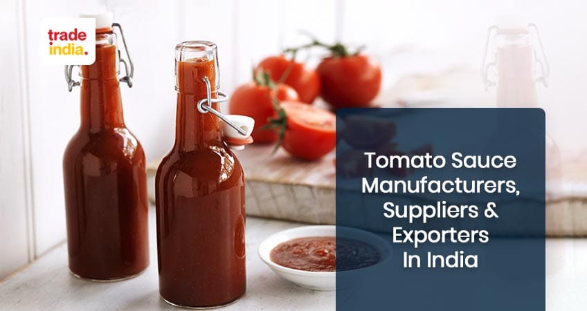 Tomato Sauce: Top 10 Manufacturers in India