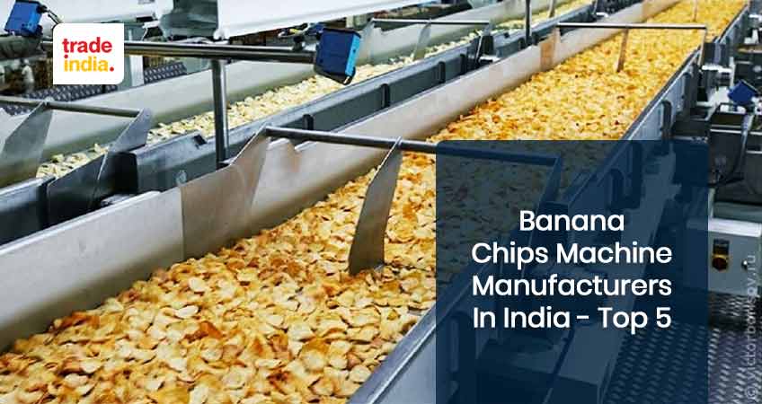 Top Banana Chips Making Machine Manufacturers in India