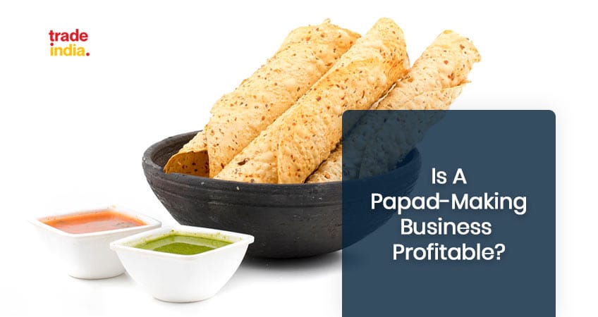 Popularity of Papad Making Business in India