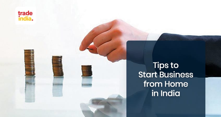 Tips to start business from home in India