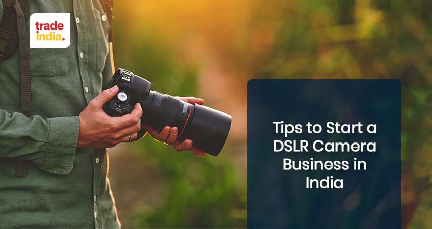 Tips to Start a DSLR Camera Business in 2024