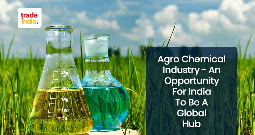 Agrochemical Industry an opportunity for India to be a global hub
