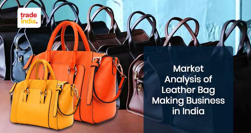 Market Analysis of Leather Bag Making Business in India