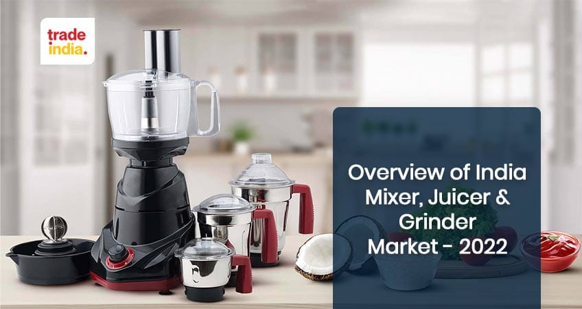 Overview of India Mixer, Juicer & Grinder Market - 2023