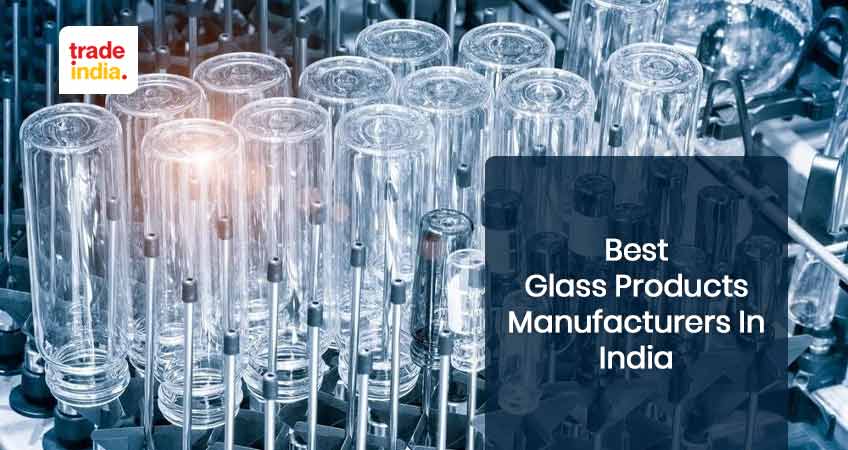 Top 7 Glass Products Manufacturing Companies in India
