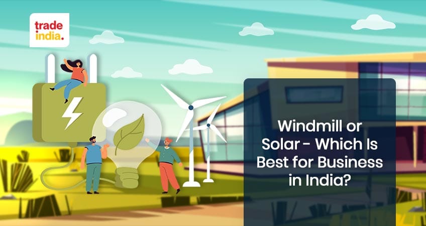 Windmill or Solar Which Is Best for Business in India