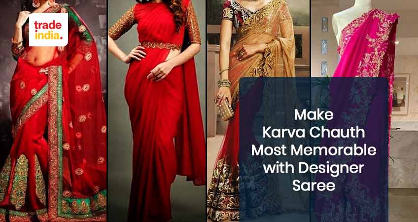 Make Karva Chauth Most Memorable with Designer Saree