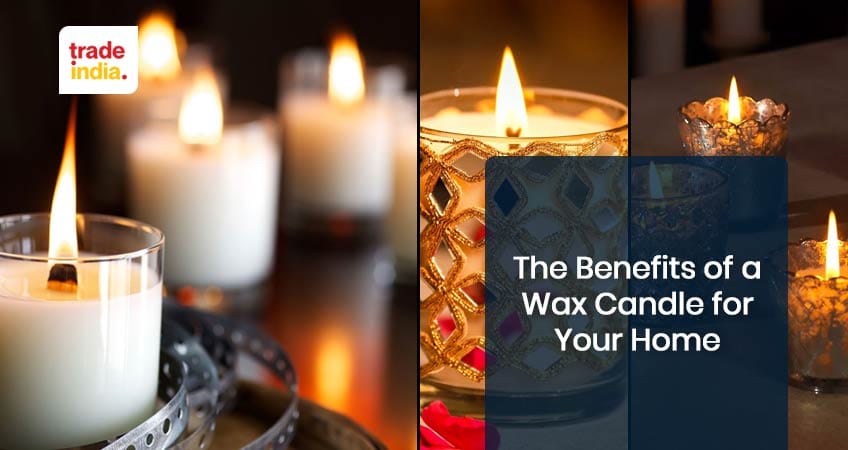Benefits of A Wax Candle for Your Home