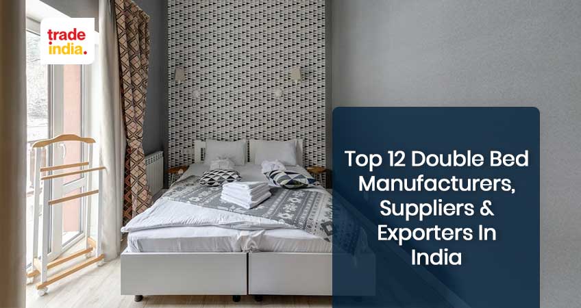 Top 12 Double Bed Manufacturers, Suppliers & Exporters in India 2024