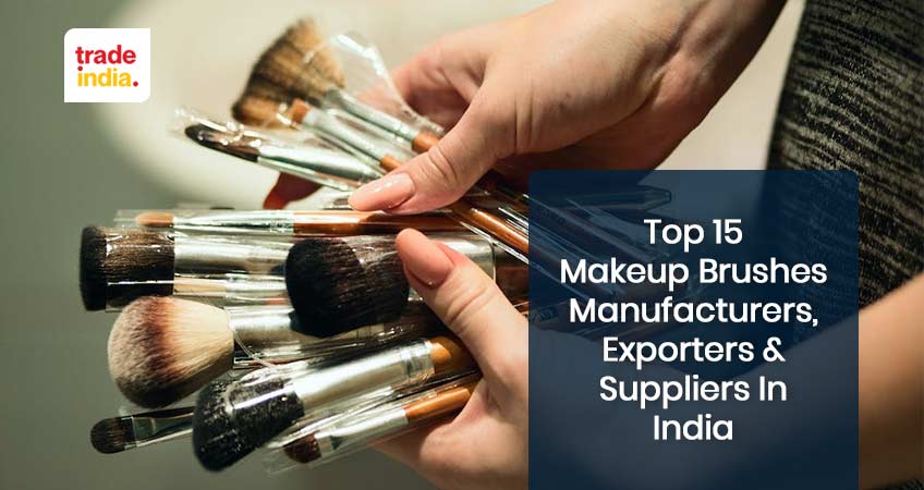 Top 15 Makeup Brushes Manufacturers, Exporters & Suppliers in India