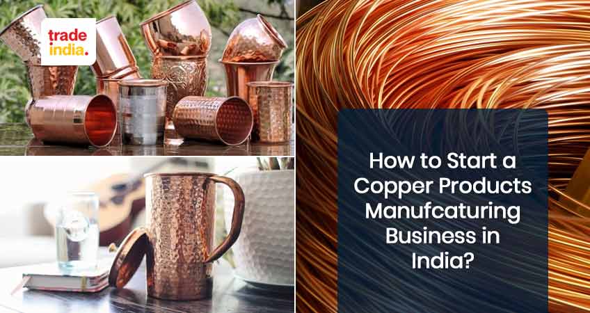 How to Start a Copper Products Business in India?