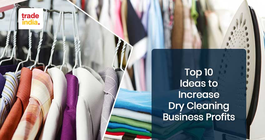 Top 10 Ideas To Increase Dry Cleaning Business Profits