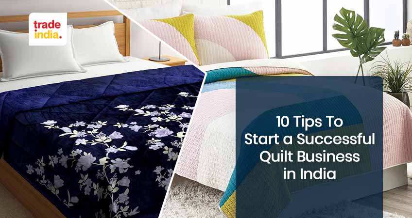 10 Tips: Start a Successful Quilt Business in India