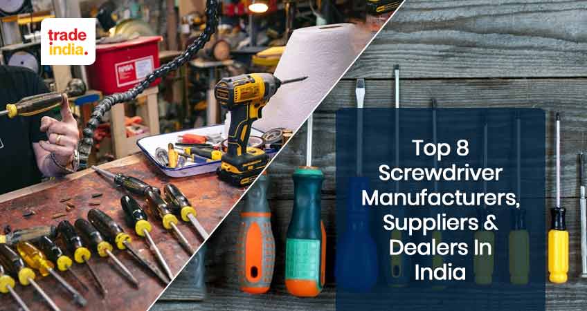 Top 8 Screwdriver Manufacturers, Suppliers & Dealers In India