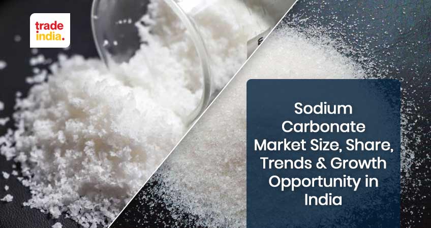Sodium Carbonate Market Size, Share, Trends & Growth Opportunity in India
