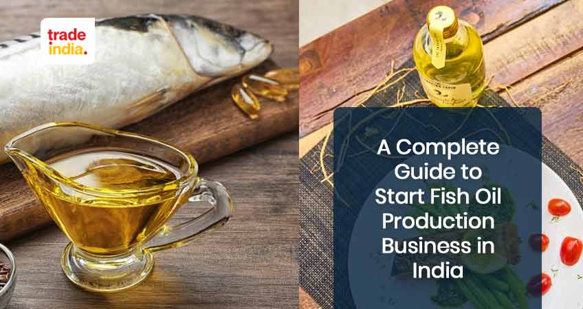 A Complete Guide to Starting Fish Oil Production Business in India