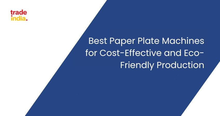 Best Paper Plate Machines for Cost-Effective and Eco-Friendly Production
