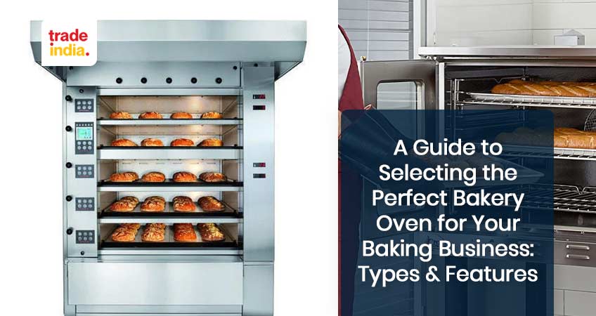 Choosing the Right Bakery Oven for Your Baking Business: A Guide to Types and Features