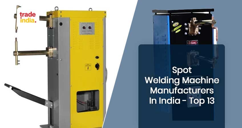 13 Best Spot Welding Machine Manufacturers In India