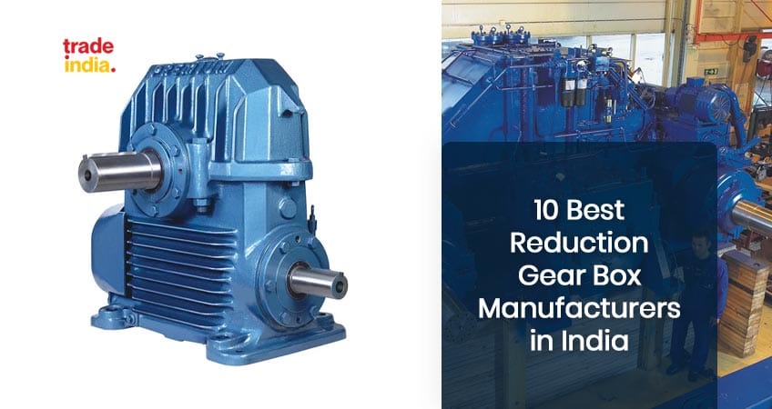 10 Best Reduction Gear Box Manufacturers & Exporters in India