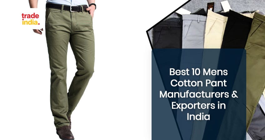 Top 10 Mens Cotton Pant Manufacturers ters in India