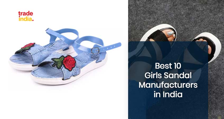 10 Top Girls Sandals Manufacturers in India