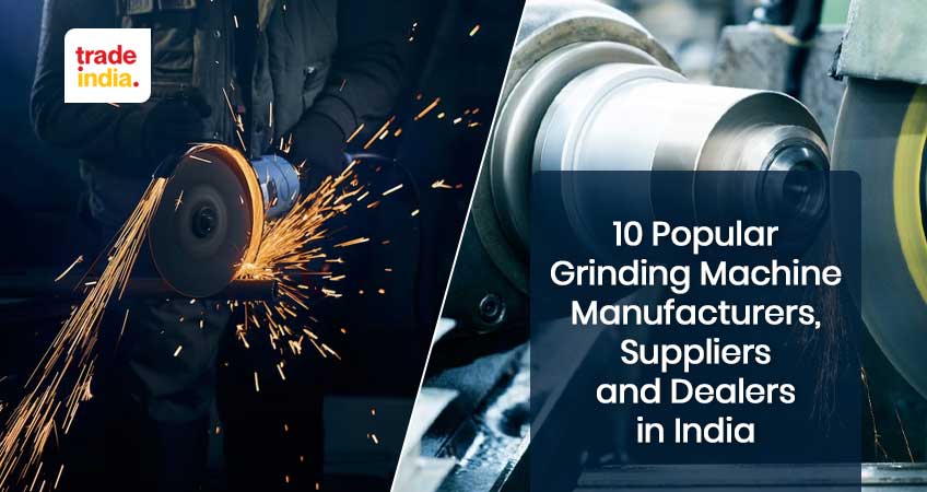 Top 10 Grinding Machine Manufacturers, Suppliers, and Dealers in India