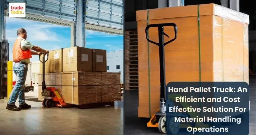 Hand Pallet Truck: An Efficient and Cost Effective Solution For Material Handling Operations