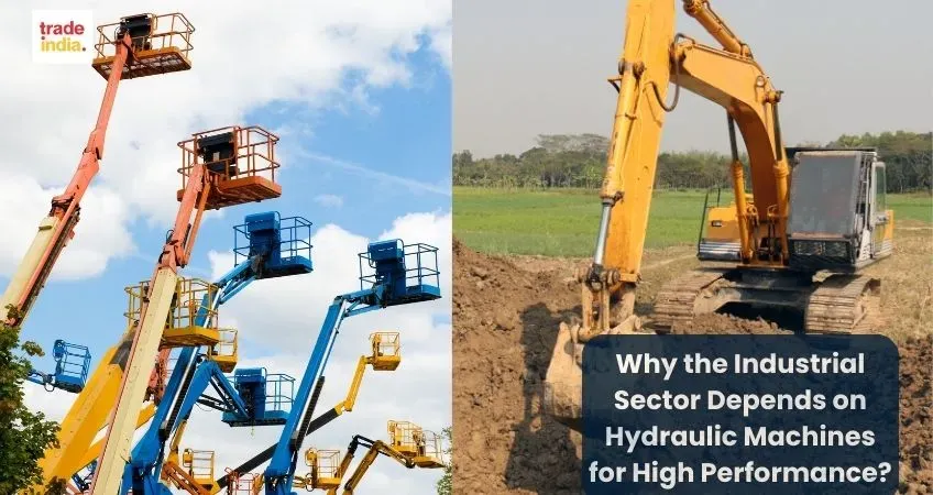 Why the Industrial Sector Depends on Hydraulic Machines for High Performance?