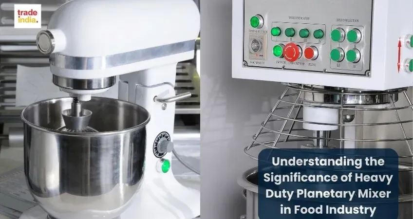 Understanding the Significance of Heavy Duty Planetary Mixer in Food Industry