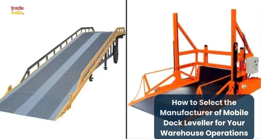 Select the Manufacturer of Mobile Dock Leveller for Your Warehouse Operations