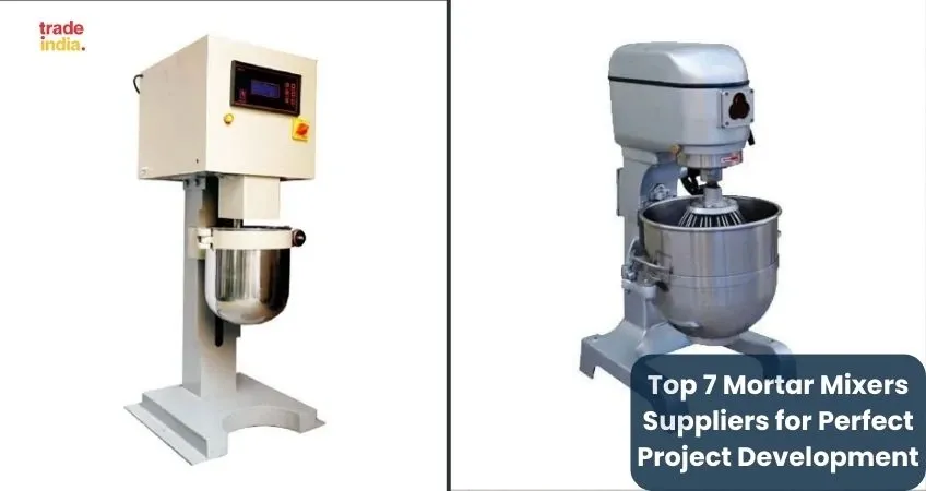 Top 7 Mortar Mixers Suppliers for Perfect Project Development