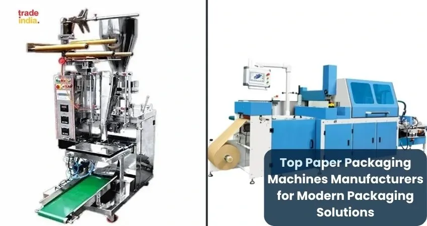 Top Paper Packaging Machines Manufacturers for Modern Packaging Solutions