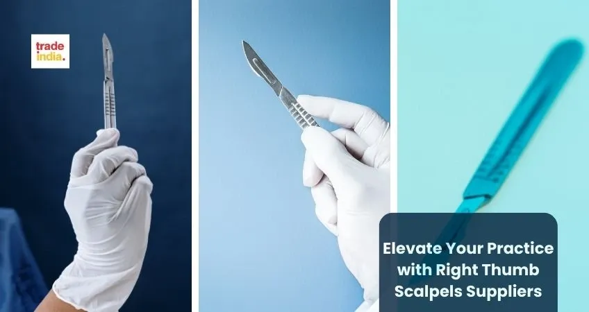 Elevate Your Practice with Right Thumb Scalpels Suppliers