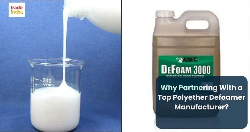 Why Partnering With a Top Polyether Defoamer Manufacturer?