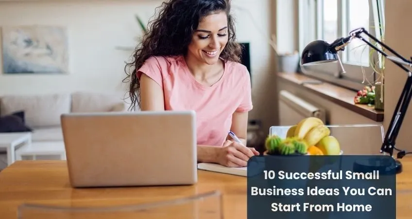 Small Business Ideas You Can Start From Home